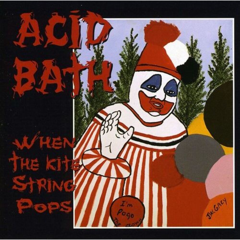 Acid Bath - When the Kite String Pops  CD